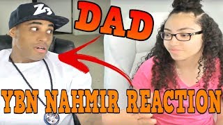 MY DAD REACTS TO YBN NAHMIR | Parents Reaction