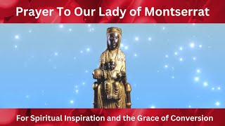 Prayer to Our Lady of Montserrat: For Spiritual Inspiration and the Grace of Conversion