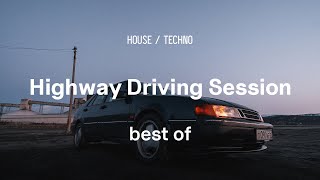 Best of Highway Driving Sessions | House & Techno Mix