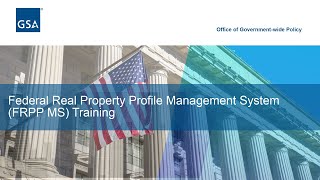 Federal Real Property Profile Management System (FRPP MS) Training Video