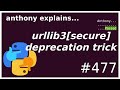 urllib3[secure]'s clever deprecation trick (intermediate) anthony explains #477