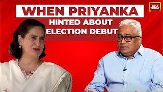 LIVE: When Priyanka Hinted About Election Debut 2024 | Priyanka Gandhi Interview | India Today LIVE