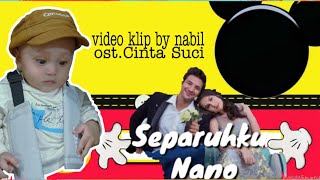 Video klip Separuhku by Nabil | ost.Cinta Suci