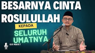 Besarnya Cinta Rosulullah Part 1 #kapanngaji