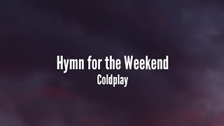 coldplay - hymn for the weekend (lyrics)
