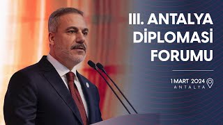 III. Antalya Diplomasi Forumu | 01 Mart 2024