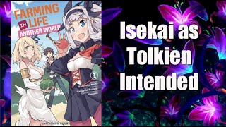 Escapism \u0026 Fantasy - Farming Life in Another World is Isekai as Tolkien Intended