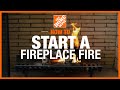 How To Start a Fireplace Fire | The Home Depot