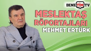 Meslektaş Röportajları | SMMM/Bağımsız Denetçi Mehmet Ertürk