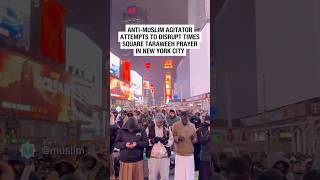 ANTI-MUSLIM PROTESTER TRIES TO DISRUPT TIMES SQUARE TARAWEEH PRAYER IN NEW YORK CITY! #ramadan #nyc