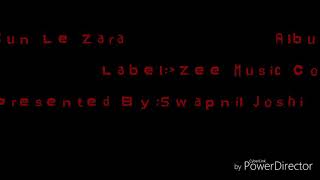 Sun Le Zara with Lyrics|1921|Arnab Dutta