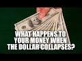 What Happens To Your Money When The Dollar Collapses | How A Dollar Collapse Affects Your Savings