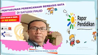 CA' NUR BERBAGI :PERENCANAAN BERBASIS DATA (RKT & ARKAS) DI SATUAN PAUD MENGGUNAKAN RAPOR PENDIDIKAN