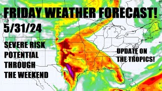 Friday weather forecast! 5/31/24 Severe storm risk through the weekend expected.
