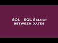 SQL : SQL Select between dates