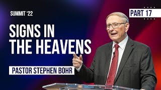 17. Signs in the Heavens! - Pastor Stephen Bohr || SUMMIT '22