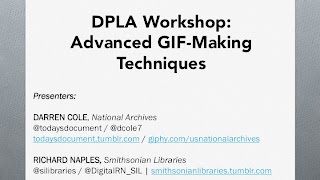 DPLA Workshop: Advanced GIF-Making Techniques