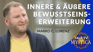 Marko C. Lorenz - Innere und äußere Bewusstseinserweiterung | MYSTICA.TV