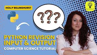 Python Programming Revision - Input & Output (for GCSE & iGCSE Computer Science)