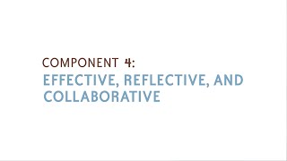 Component 4: Effective, Reflective, and Collaborative