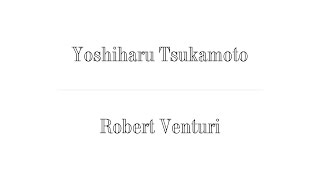 Yoshiharu Tsukamoto (Atelier Bow Wow) x Robert Venturi ; The Difficult Double