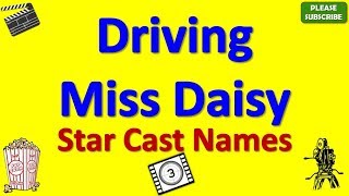 Driving Miss Daisy Star Cast, Actor, Actress and Director Name