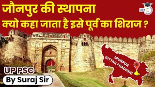 Foundation of Jaunpur.Why is it known as 'Shiraz of the East' ? UP By Suraj Sir | UP PCS