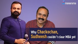 Sudheesh reveals why he \u0026 Chackochan couldn't clear MBA yet