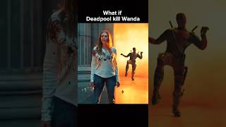 What if Deadpool kill wanda 🔥☠️ #shorts