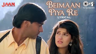 Beimaan Piya Re Bada Zulm Kiya Re - Lyrical | Jaan | Udit Narayan, Alka Yagnik | 90's Hits