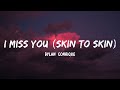 Dylan Conrique - i miss you (skin to skin) (Lyrics)