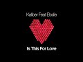 kaliber feat. elodie is this for love original club mix