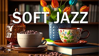 Spring Soft Jazz Music ☕ Delicate Piano Jazz Music & Bossa Nova for relaxation, studying and working