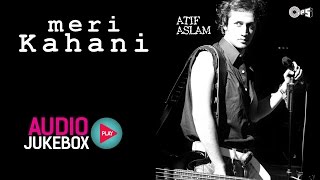 Meri Kahani Jukebox - Full Album Songs | Atif Aslam