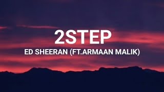 2Step - ED Sheeran Lyrics (Feat.Armaan Malik) | Classic Lyrics X @wildfireremix2378