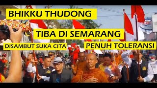 SEMARANG menyambut BHIKKU THUDONG dari Thailand dengan Suka Cita & Penuh Toleransi || FULL