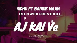 AJ KAL VE - SIDHU MOOSE WALA ft Barbie Maan PERFECTLY SLOWED REVERBED |MUSIC #2023
