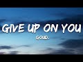 goud. - Give Up On You (Lyrics)