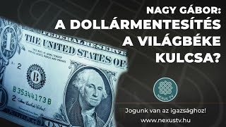 ARCHÍV - A dollármentesítés a világbéke kulcsa? - Nagy Gábor - 2023. 05. 24.