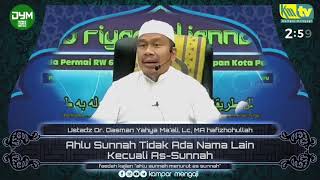 Ahlu Sunnah Tidak Memiliki Nama Lain Selain As-Sunnah - Ustadz Dr. Dasman Yahya Ma'ali, Lc, MA