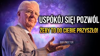 POSŁUCHAJ TEGO NAGRAŃ PRZEZ 20 MINUT – TO CIĘ ZASKOCZY! – Bob Proctor, Neville Goddard