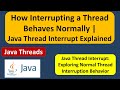 How Interrupting a Thread Behaves Normally | Java Thread Interrupt Explained | Java Threads