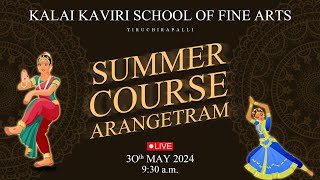 🔴LIVE | SUMMER COURSE ARANGETRAM - 2024 | KALAI KAVIRI SCHOOL OF FINE ARTS | KC TRICHY