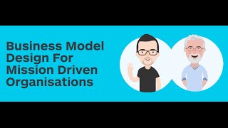 Strategyzer Webinar with Steve Blank: Business Model Design For Mission Driven Organizations