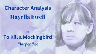Character Analysis: Mayella Ewell in To Kill a Mockingbird by Harper Lee