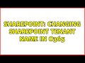 Sharepoint: Changing SharePoint tenant name in O365