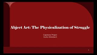 Abject Art: The Physicalization of Struggle