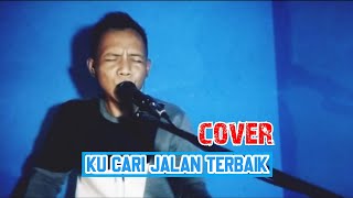 KU CARI JALAN TERBAIK | COVER Egi Kurniawan