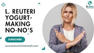 L. reuteri Yogurt-Making No-No's