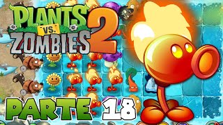 ¡LANZAGUISANTES DE FUEGO!  | PARTE #18 | PLANTS VS ZOMBIES 2